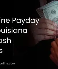 Online Payday Loans Louisiana – Your Instant Financial Solution